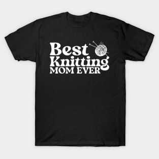 Best Knitting Mom Ever T-Shirt